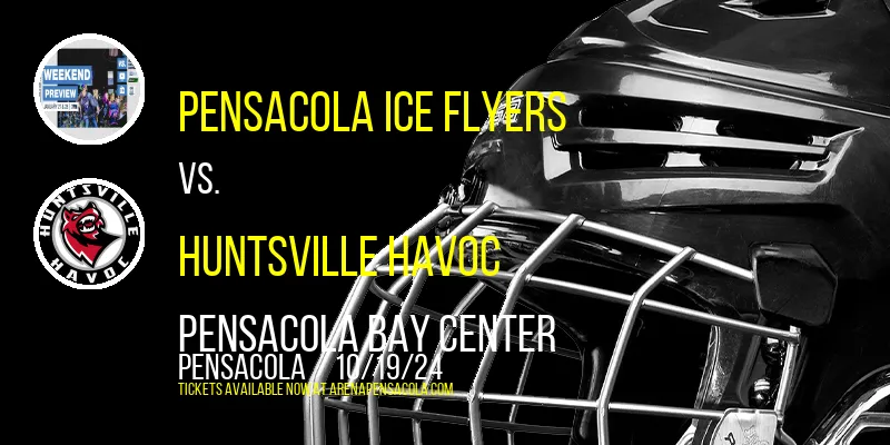 Pensacola Ice Flyers vs. Huntsville Havoc at Pensacola Bay Center